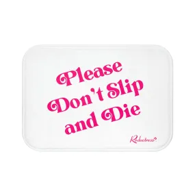 "Please Don't Slip and Die" Bath Mat